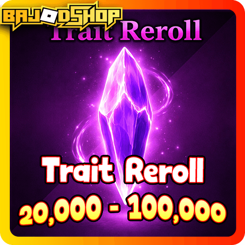 [🛒] Trait Reroll 20,000-100,000 ชิ้น